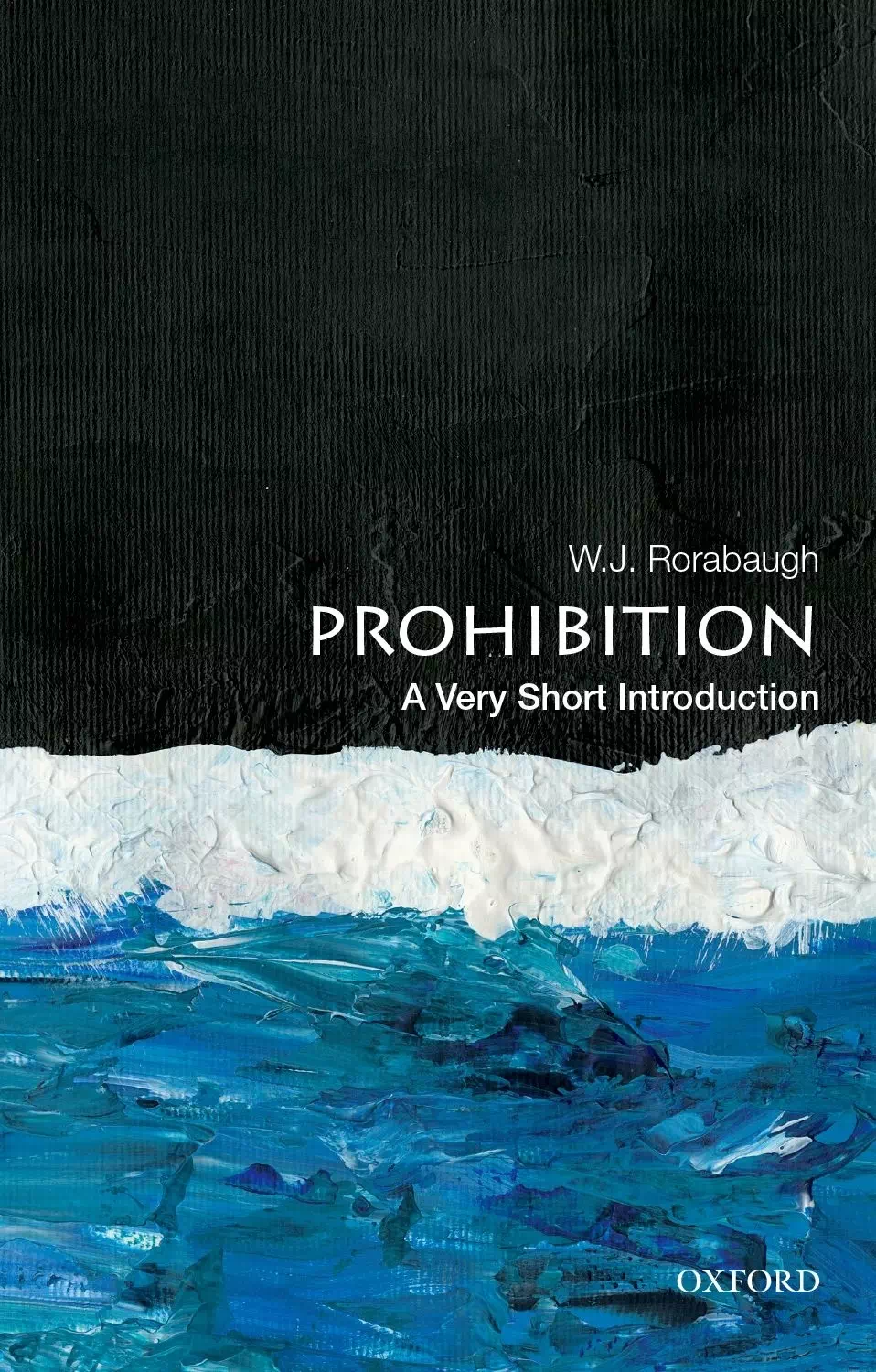 Prohibition - A Very Short Introduction - W J Rorabaugh